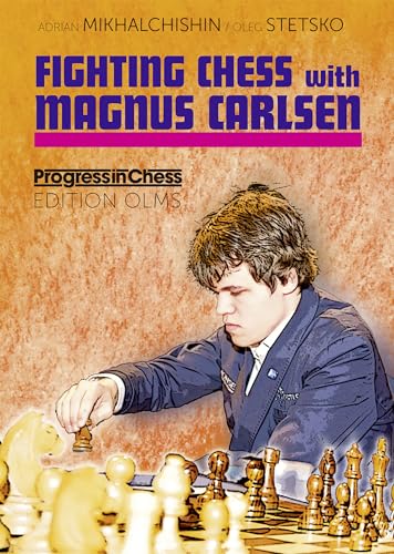Fighting Chess with Magnus Carlsen: His Best Games (Progress in Chess, Band 31) von The House of Staunton