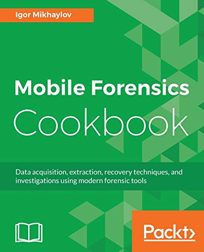 Mobile Forensics Cookbook von Packt Publishing