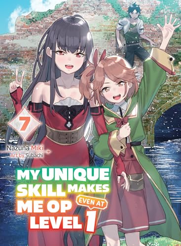 My Unique Skill Makes Me OP Even At Level 1 vol 7 (light novel) (My Unique Skill Makes Me OP even at Level 1 (novel), Band 7) von Vertical