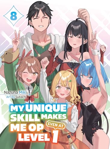 My Unique Skill Makes Me OP Even At Level 1 vol 8 (light novel) (My Unique Skill Makes Me OP even at Level 1 (novel), Band 8) von Vertical