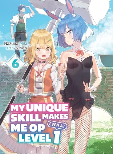 My Unique Skill Makes Me OP Even at Level 1 vol 6 (light novel) (My Unique Skill Makes Me OP even at Level 1 (novel), Band 6)