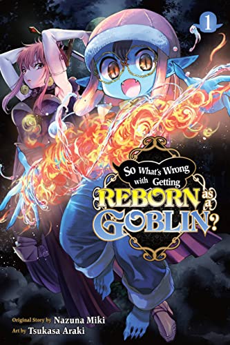 So What's Wrong with Getting Reborn as a Goblin?, Vol. 1 (SO WHATS WRONG GETTING REBORN AS A GOBLIN GN) von Yen Press