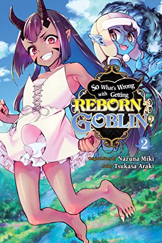 So What's Wrong with Getting Reborn as a Goblin?, Vol. 2 (SO WHATS WRONG GETTING REBORN AS A GOBLIN GN) von Yen Press