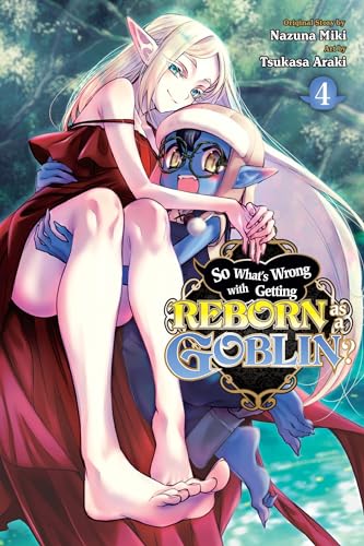 So What's Wrong with Getting Reborn as a Goblin?, Vol. 4 (SO WHATS WRONG GETTING REBORN AS A GOBLIN GN) von Yen Press