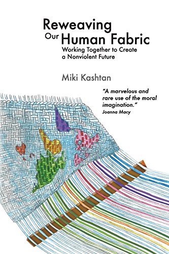 Reweaving Our Human Fabric: Working Together to Create a Nonviolent Future von Fearless Heart Publications