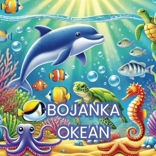 Bojanka Okean: Podvodna čarolija za radoznale mališane Bojanka Okean: Podvodna čarolija za radoznale mališane von Independently published