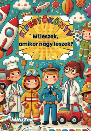 Kifestőkönyv – Mi leszek amikor nagy leszek: Foglalkozások világa – Színező kíváncsi fiúknak Kifestőkönyv – Mi leszek amikor nagy leszek: Foglalkozások világa – Színező kíváncsi fiúknak von Independently published