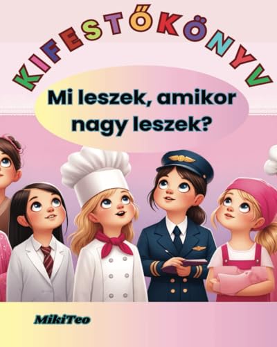 Kifestőkönyv - Mi leszek amikor nagy leszek: Színezőkönyv Nagy Álmokkal Rendelkező Lányoknak Kifestőkönyv - Mi leszek amikor nagy leszek: Színezőkönyv Nagy Álmokkal Rendelkező Lányoknak von Independently published