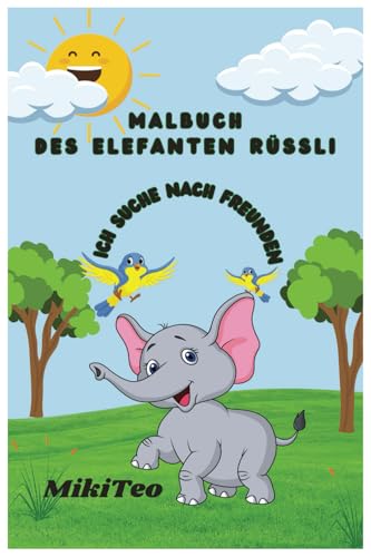 Malbuch des Elefanten Rüssli: ICH SUCHE NACH FREUNDEN