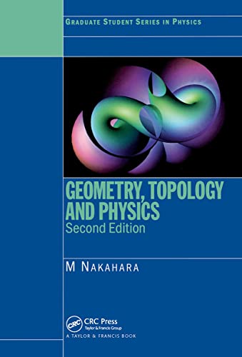 Geometry, Topology and Physics, Second Edition (Graduate Student Series in Physics)