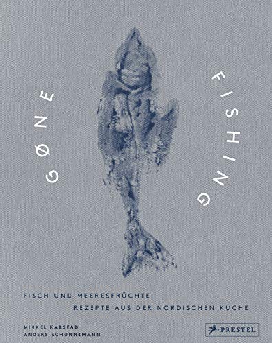 Gone Fishing: Fisch und Meeresfrüchte: Rezepte aus der nordischen Küche von Prestel