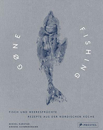 Gone Fishing: Fisch und Meeresfrüchte: Rezepte aus der nordischen Küche