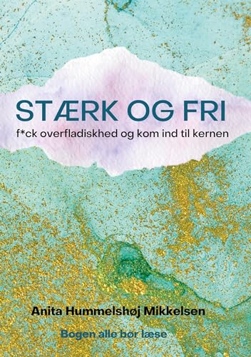 STÆRK OG FRI: f*ck overfladiskhed og kom ind til kernen von BoD – Books on Demand – Dänemark