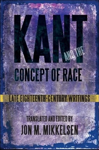 Kant and the Concept of Race: Late Eighteenth-Century Writings (Suny Series, Philosophy and Race)