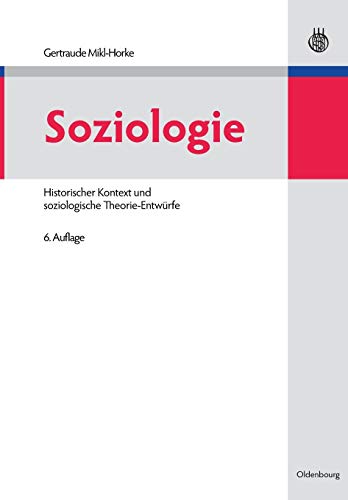 Soziologie: Historischer Kontext und soziologische Theorie-Entwürfe von de Gruyter Oldenbourg