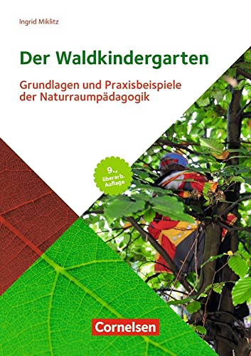 Der Waldkindergarten: Grundlagen und Praxisbeispiele der Naturraumpädagogik – 9., aktualisierte Auflage 2021