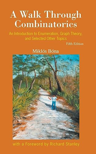 A Walk Through Combinatorics: An Introduction to Enumeration, Graph Theory, and Selected Other Topics (5th Edition)