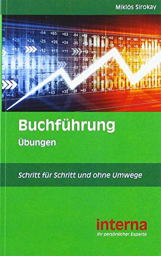Buchführung - Grundlagen für das Studium: Schritt für Schritt und ohne Umwege - Übungen von Verlag interna GmbH