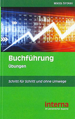 Buchführung - Grundlagen für das Studium: Schritt für Schritt und ohne Umwege - Übungen