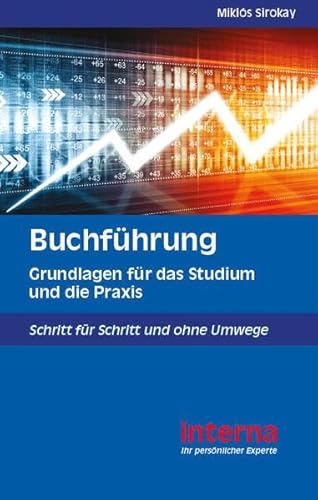 Buchführung: Grundlagen für das Studium und die Praxis: Schritt für Schritt und ohne Umwege