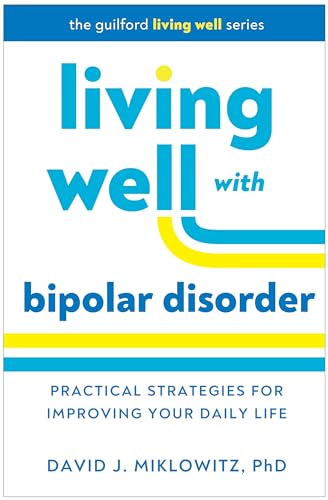 Living Well With Bipolar Disorder: Practical Strategies for Improving Your Daily Life (Guilford Living Well Series) von Guilford Press
