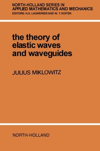 The Theory of Elastic Waves and Waveguides (North-Holland Series in Applied Mathematics & Mechanics) von North Holland