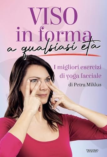 Viso in forma a qualsiasi età. I migliori esercizi di yoga facciale von Trigono Edizioni