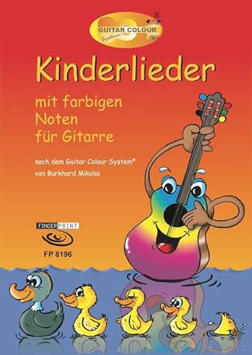 Kinderlieder: mit farbigen Noten für Gitarre nach dem Guitar Colour System Kinderlieder: mit farbigen Noten für Gitarre nach dem Guitar Colour System