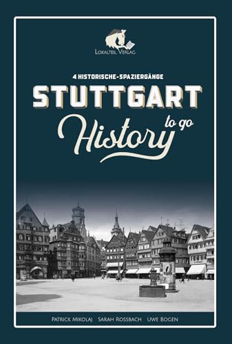 STUTTGART History to go: 4 Historische Stadtspaziergänge von Lokalteil Verlag