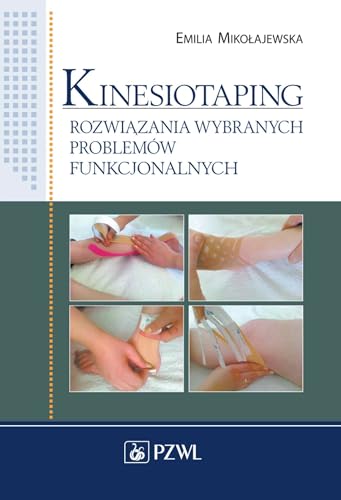 Kinesiotaping: Rozwiązania wybranych problemów funkcjonalnych von PZWL