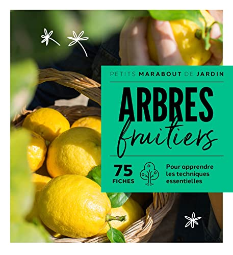 Arbres fruitiers: 75 fiches pour apprendre les techniques essentielles von MARABOUT