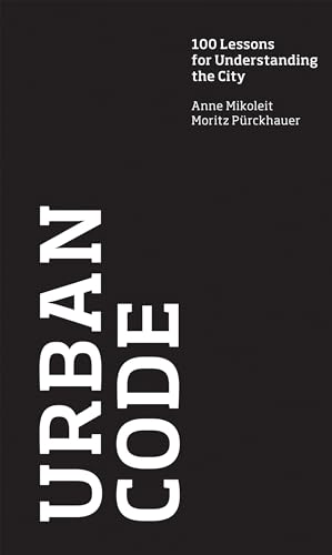 Urban Code: 100 Lessons for Understanding the City (The MIT Press) von MIT Press