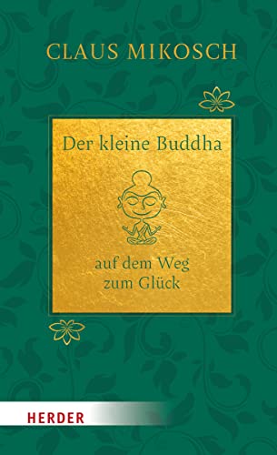 Der kleine Buddha auf dem Weg zum Glück. Jubiläumsausgabe: Jubiläumsausgabe