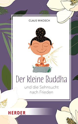 Der kleine Buddha und die Sehnsucht nach Frieden von VERLAG HERDER GMBH