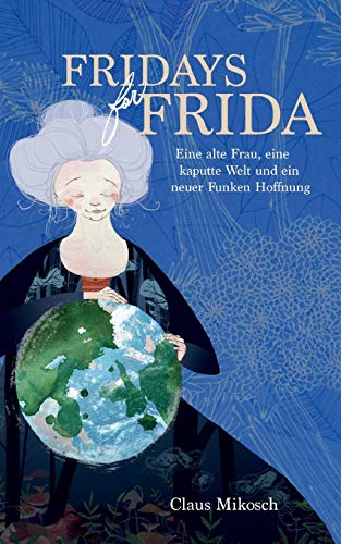 Fridays for Frida: Eine alte Frau, eine kaputte Welt und ein neuer Funken Hoffnung