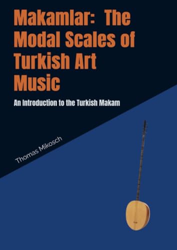 Makamlar: The Modal Scales of Turkish Art Music: An Introduction to the Turkish Makam von Bookmundo
