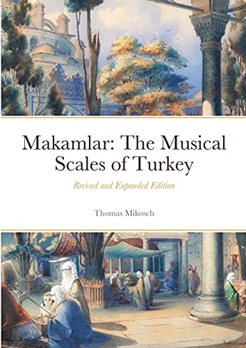 Makamlar: The Musical Scales of Turkey von Lulu.com