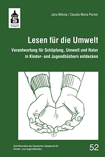 Lesen für die Umwelt: Verantwortung für Schöpfung, Umwelt und Natur in Kinder- und Jugendbüchern entdecken (Schriftenreihe der Deutschen Akademie für Kinder- und Jugendliteratur Volkach e.V.) von Schneider bei wbv