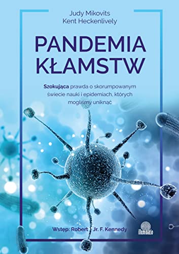 Pandemia kłamstw: Szokująca prawda o skorumpowanym świecie nauki i epidemiach, których mogliśmy uniknąć