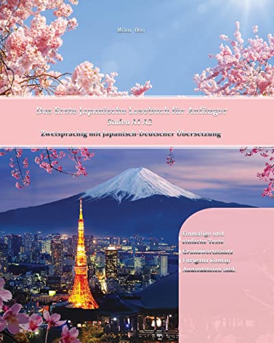 Das Erste Japanische Lesebuch für Anfänger: Stufen A1 A2 Zweisprachig mit Japanisch-deutscher Übersetzung (Gestufte Japanische Lesebücher, Band 1) von Createspace Independent Publishing Platform