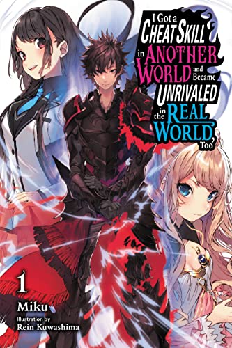 I Got a Cheat Skill in Another World and Became Unrivaled in The Real World, Too, Vol. 1 LN: Volume 1 (CHEAT SKILL WORLD BECAME UNRIVALED REAL NOVEL, Band 1) von Yen Press
