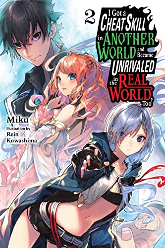 I Got a Cheat Skill in Another World and Became Unrivaled in the Real World, Too, Vol. 2 LN: Volume 2 (CHEAT SKILL WORLD BECAME UNRIVALED REAL NOVEL) von Yen Press