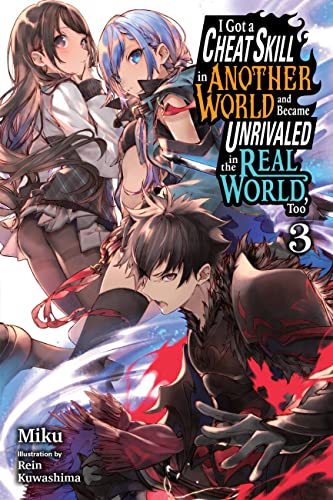 I Got a Cheat Skill in Another World and Became Unrivaled in the Real World, Too, Vol. 3 LN: Volume 3 (CHEAT SKILL WORLD BECAME UNRIVALED REAL NOVEL) von Yen Press