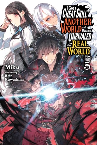I Got a Cheat Skill in Another World and Became Unrivaled in the Real World, Too, Vol. 5 (light nove: Volume 5 (CHEAT SKILL WORLD BECAME UNRIVALED REAL NOVEL)