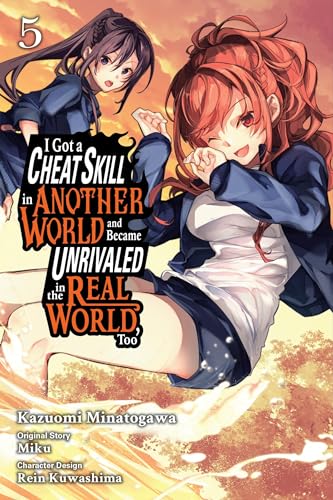 I Got a Cheat Skill in Another World and Became Unrivaled in the Real World, Too, Vol. 5 (manga): Volume 5 (GOT CHEAT SKILL BECAME UNRIVIALED REAL WORLD GN)