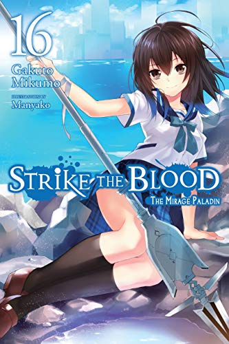 Strike the Blood, Vol. 16 (light novel): The Mirage Paladin (STRIKE THE BLOOD LIGHT NOVEL SC, Band 16)