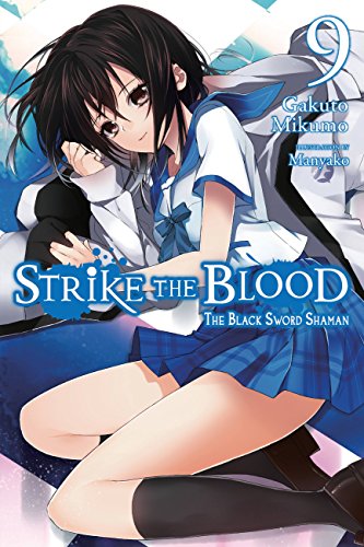 Strike the Blood, Vol. 9 (light novel): The Black Sword Shaman Volume 9 (STRIKE THE BLOOD LIGHT NOVEL SC, Band 9)