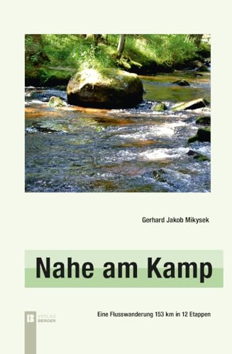 Nahe am Kamp, 3. Auflage: Eine Flusswanderung 153 km in 12 Etappen von Berger & Söhne, Ferdinand