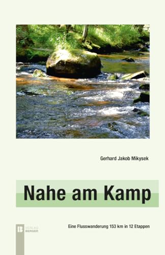 Nahe am Kamp, 3. Auflage: Eine Flusswanderung 153 km in 12 Etappen