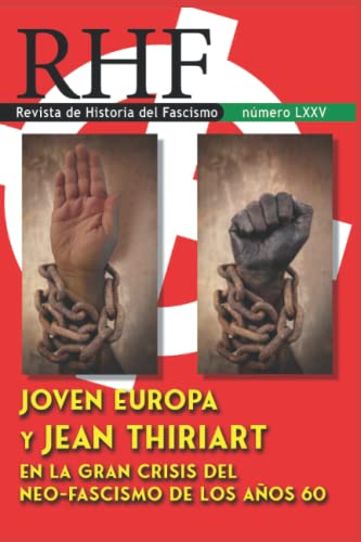 RHF - Revista de Historia del Fascismo -: Joven Europa y Jean Thiriart en la gran crisis del Neo-Fascismo de los años 60 von Independently published